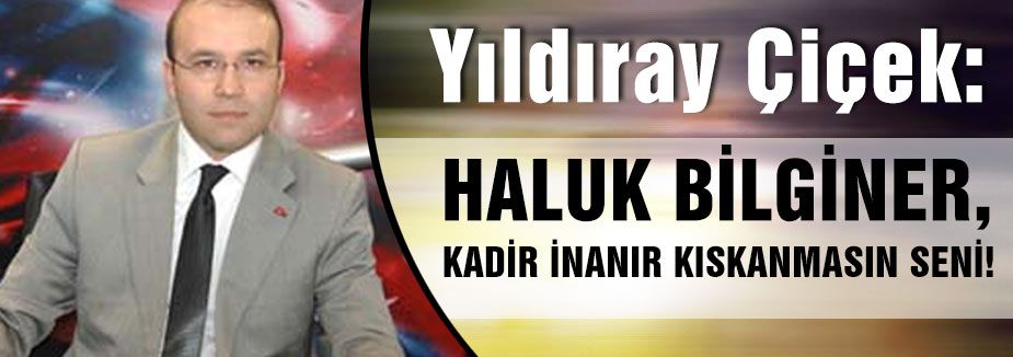 HALUK BİLGİNER, KADİR İNANIR KISKANMASIN SENİ!