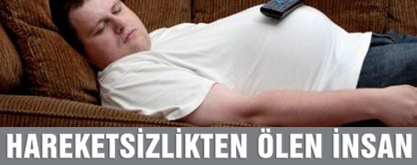 Hareketsizlik Milyonlarca İnsanı Öldürüyor...