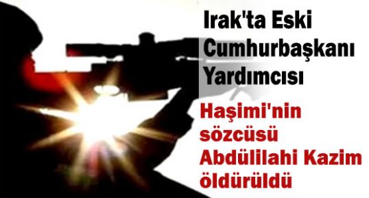 Haşimi'nin sözcüsü'ne Suikast!