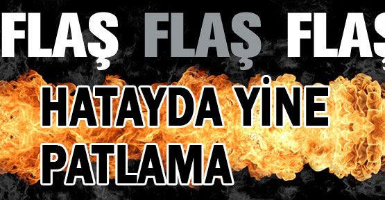 Hatayda patlama panik Yarattı