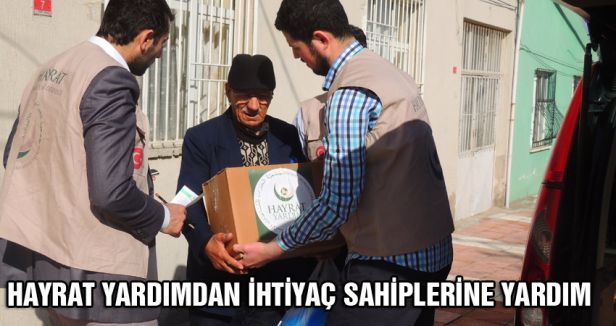 HAYRAT YARDIMDAN İHTİYAÇ SAHİPLERİNE YARDIM