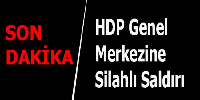 HDP Genel Merkezine Silahlı Saldırı