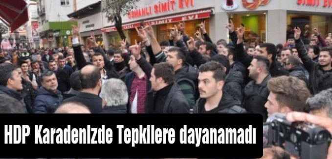 HDP Karadenizde Tepkilere dayanamadı