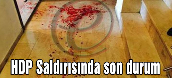 HDP Saldırısında son durum