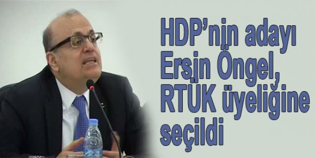 HDP’nin adayı Ersin Öngel, RTÜK üyeliğine seçildi