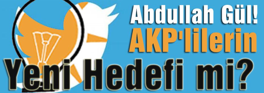 Hedefte Abdullah Gül Var!