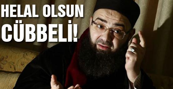Helal Olsun Cübbeliye!