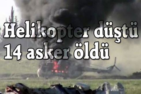 Helikopter düştü 14 asker öldü