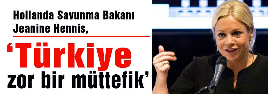 Hennis; 'Türkiye zor bir müttefik'