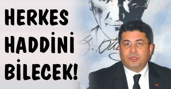 Herkes Haddini Bilecek!