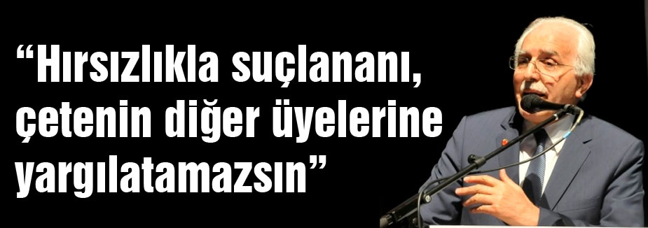 'Hırsızlıkla suçlananı, çetenin diğer üyelerine yargılatamazsın'