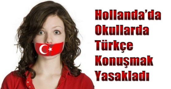 Hollanda Okullarda Türkçe Konuşmayı Yasakladı
