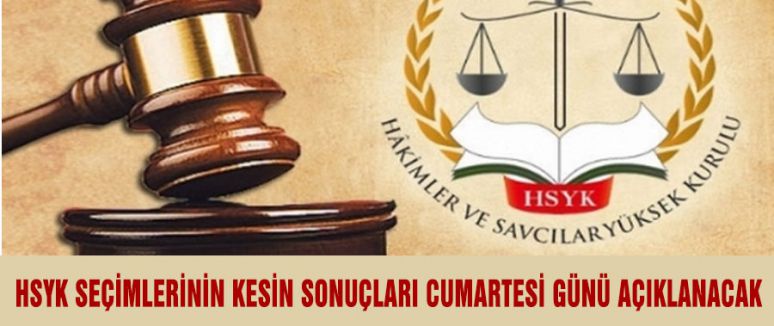 HSYK KESİN SONUÇLARI CUMARTESİ AÇIKLANACAK