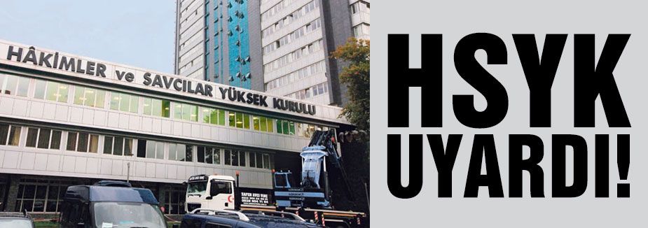 HSYK'dan Uyarı!