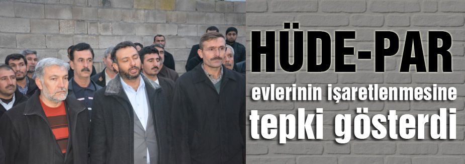 HÜDA-PAR’lılar, evlerinin işaretlenmesine tepki gösterdi