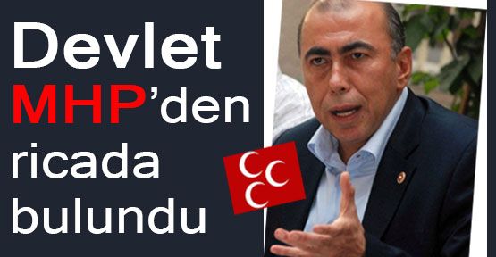 Hükümet MHP'den Rica Etti!