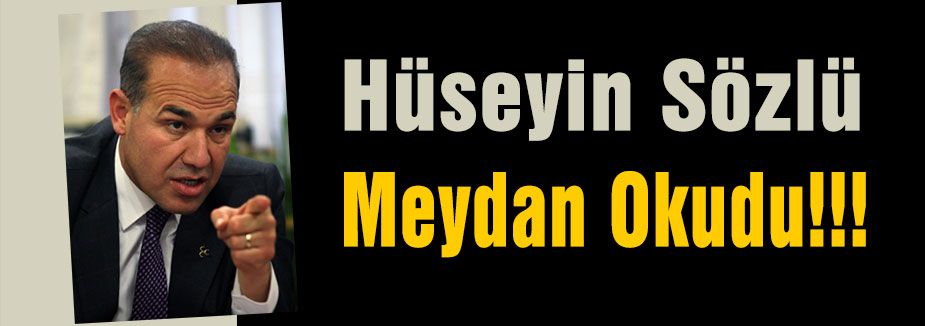 Hüseyin Sözlü Meydan Okudu!!!