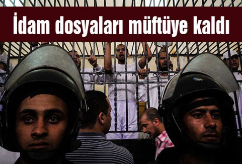 İdam dosyaları müftüye kaldı