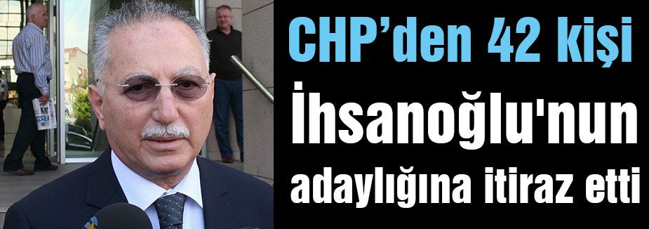 İhsanoğlu'nun adaylığına itiraz
