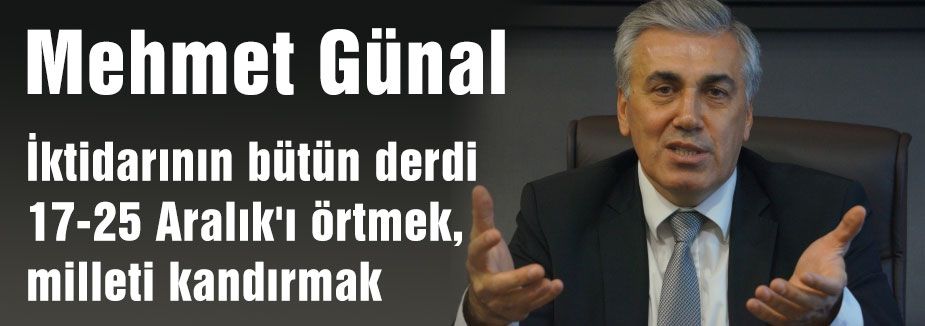 İktidarının bütün derdi 17-25 Aralık'ı örtmek