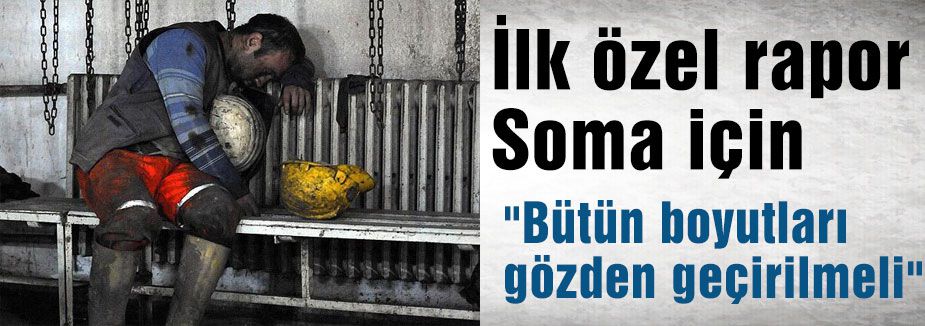 İlk özel rapor Soma için