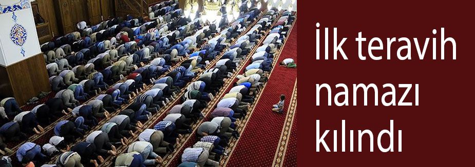 İlk teravih namazı kılındı