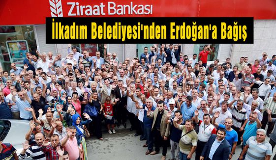 İlkadım Belediyesi'nden Erdoğan'a Bağış