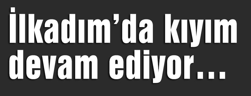 İlkadım’da kıyım devam ediyor…