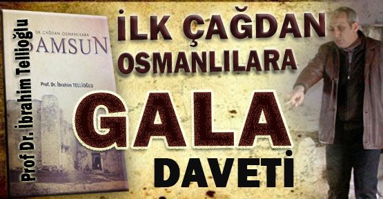 İlkçağdan Osmanlılara Samsun Gala'sına Davet