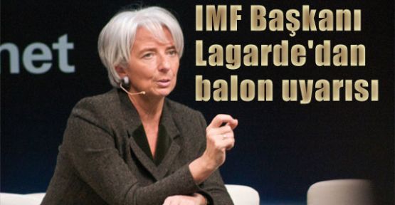 IMF Başkanından balon uyarısı