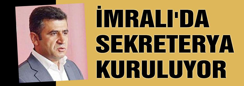 İMRALI'DA SEKRETERYA KURULUYOR