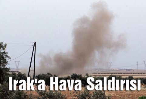Irak'a Hava Saldırısı