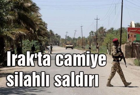 Irak'ta camiye silahlı saldırı