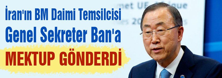 İran, BM Genel Sekreteri Ban'a başvurdu...