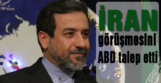 İran görüşmesini ABD talep etti...