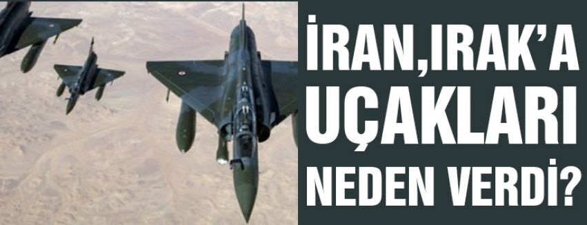 İRAN, IRAK'A 130 UÇAĞI NEDEN VERDİ?