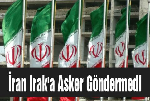 İran Irak'a Asker Göndermedi