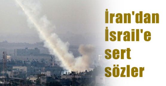 İran'dan İsrail' Sert Sözler