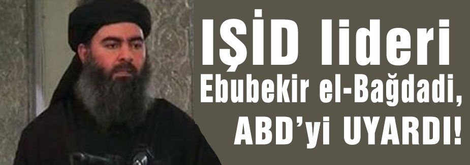 IŞİD ABD'Yİ UYARDI!