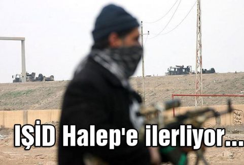 IŞİD Halep'e ilerliyor...