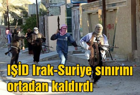 IŞİD Irak-Suriye sınırını ortadan kaldırdı