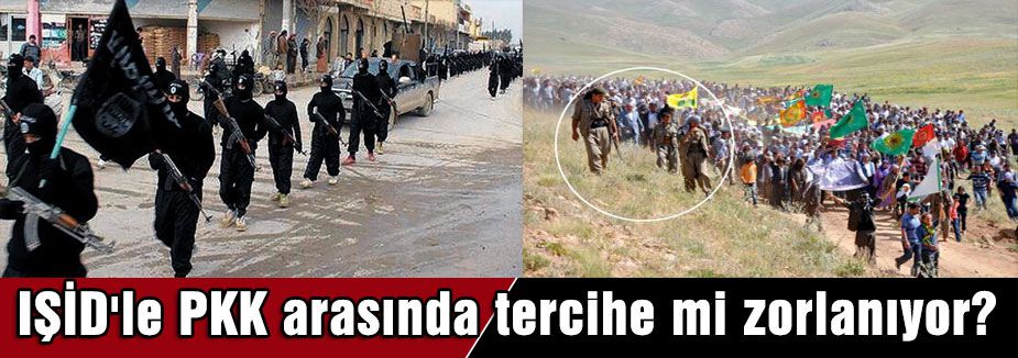 IŞİD'Mİ PKK'MI?