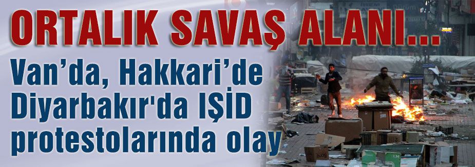 IŞİD protestosu ortalığı savaş alanına çevirdi