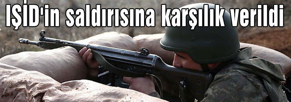 IŞİD Saldırdı ve karşılık verildi