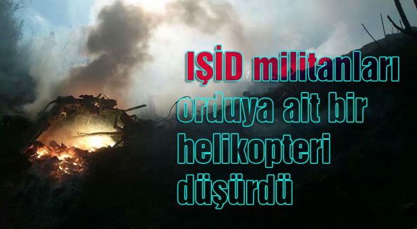 IŞİD tarafından helikopter düşürüldü