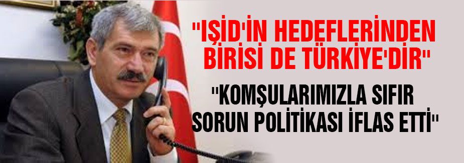''IŞİD'İN HEDEFLERİNDEN BİRİSİ DE TÜRKİYE'DİR''