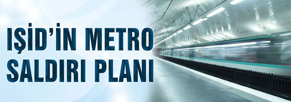 IŞİD'İN Metro saldırısı olabilir