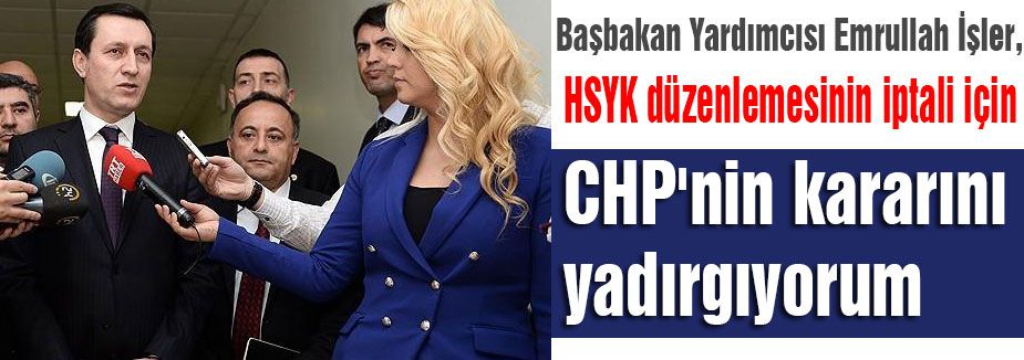 İşler, CHP'nin kararını yadırgıyorum