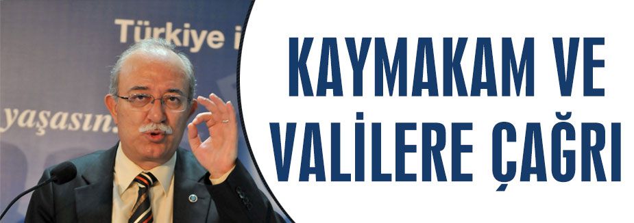 İsmail Koncuk'tan Kaymakam ve Valilere Çağrı