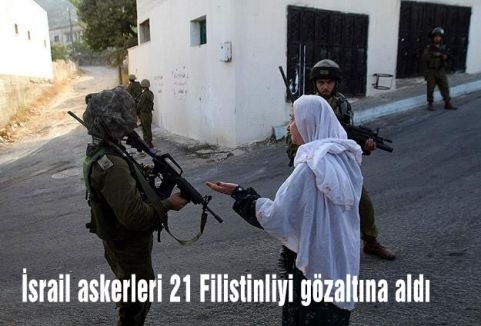 İsrail askerleri 21 Filistinliyi gözaltına aldı